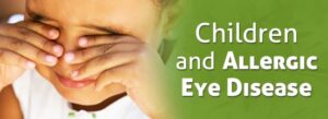 Children and Allergic Eye Disease | Orange County Children's Eye Doctor ...